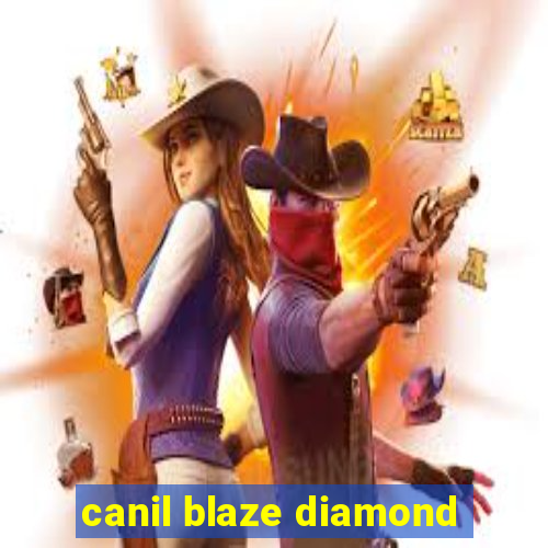 canil blaze diamond